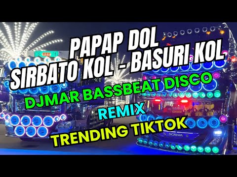 SIRBATO KOL BASURI KOL - PAPAP DOL - TIKTOK BASSBEAT DISCO REMIX - DJMAR DISCO TRAXX