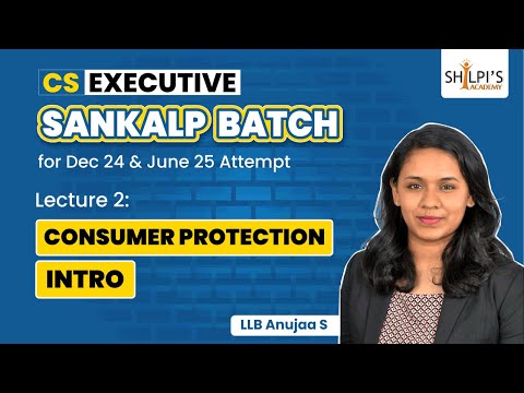 Lec 2: Consumer Protection Intro | CS Executive Sankalp Batch | Dec'24 & June'25 | Shilpis Academy