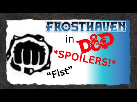 [REUPLOAD] Creating the Frosthaven "Fist" class in Dungeons and Dragons 5th edition!