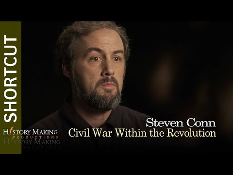 Steven Conn on The Civil War Within the American Revolution