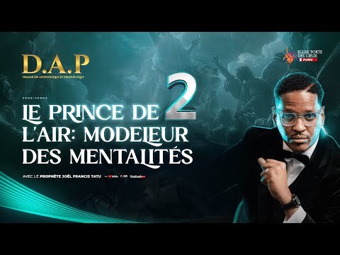 LE PRINCE DE L'AIR : MODELEUR DES MENTALITÉS 2 AVEC LE PROPHÈTE JOEL FRANCIS TATU