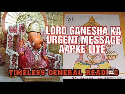 LORD GANESHA ka URGENT MESSAGE AAPKE LIYE... TIMELESS READING...  GENERAL READING ...