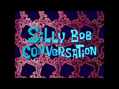 Silly Bob Conversation 1 - SB Soundtrack