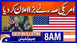 Biden Big Announcement | Geo News 8 AM Bulletin | Geo News (30th Dec 2024)