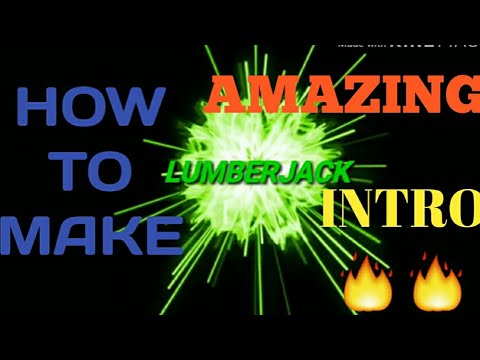 How To Make Amazing Intro🔥/LUMBERJACK