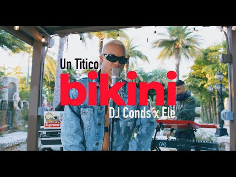 Un Titico , Dj Conds , Ele  - Bikini  ( Video Oficial )