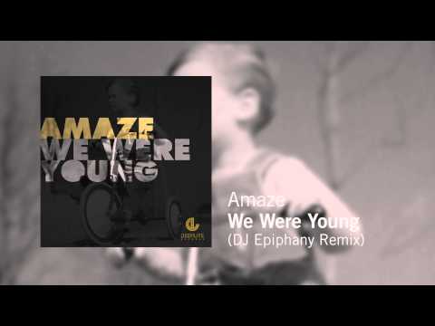 Amaze - We Were Young (DJ Epiphany Remix)