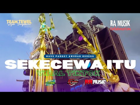 DJ SEKECEWA ITU - KAU BUATKU SEKECEWA ITU REMIX FULL BASS TERBARU 2024