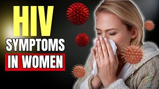 HIV Symptoms in Women You Shouldn't IGNORE