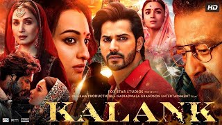 Kalank Full Movie | Varun Dhawan | Alia Bhatt | Sanjay Dutt | Madhuri | Aditya Roy | Sonakshi Sinha