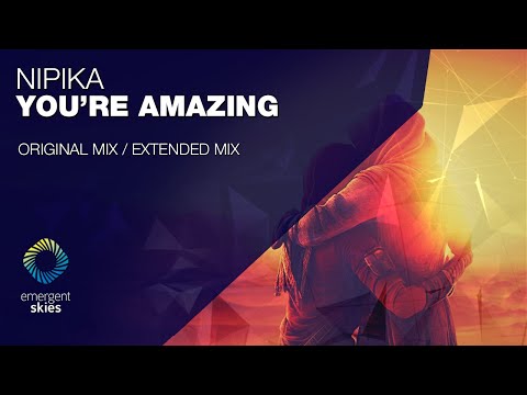 Nipika - You're Amazing [Emergent Skies]