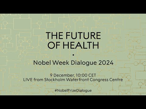 The Future of Health: Nobel Week Dialogue 2024