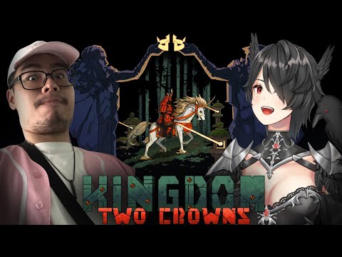 Play and Chat with My IRL Friend - EN/JP/VN Vtuber - Kingdom Two Crowns