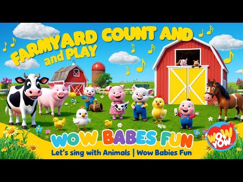 Farmyard Count and Play | Let’s Sing with Animals | Wow Babies Fun#kidssongs