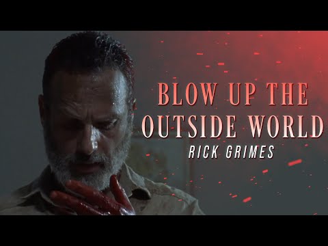 Rick Grimes | Blow Up The Outside World