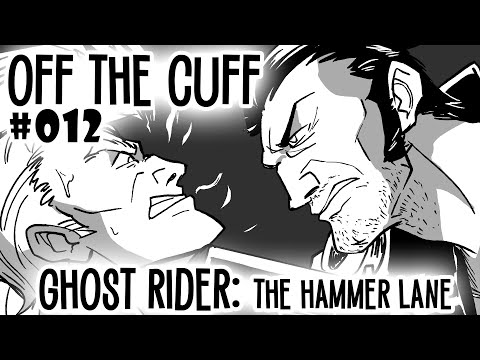 Off the Cuff #012: Ghost Rider - "The Hammer Lane"