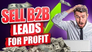 How To Sell B2B Leads to Businesses | My $10,000 A Month Strategy Revealed