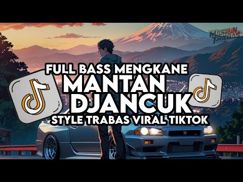 Dj Mantan Djancuk Remix Full Bass Santuy Style Trabas Viral TikTok 2024