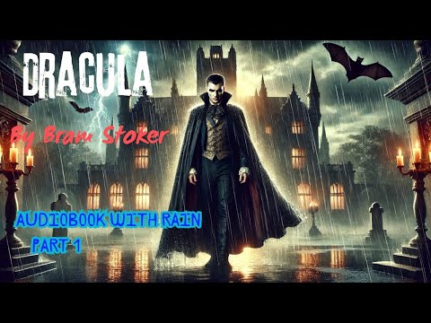 Dracula by Bram Stoker Part 1 (Chapter 1 & 2) with Rain Sounds for Sleep and Relaxation