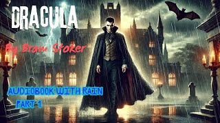 Dracula by Bram Stoker Part 1 (Chapter 1 & 2) with Rain Sounds for Sleep and Relaxation