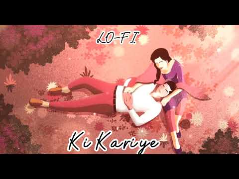 Ki Kariye ( LO-FI ) Song | Hardy Sandhu | Pareenite Chopra | Sakshi Holkar | Dhruv Sharma |