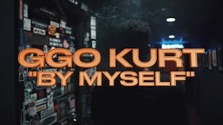 GGO Kurt - By Myself (Official Music Video)