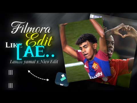 Filmora edit like Ae [Lamin yamal x Nico Williams Edit tut]