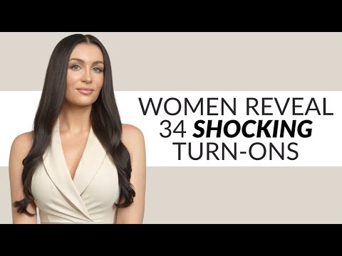 34 Women Reveal Their Biggest Turn-Ons (These Are Shocking)