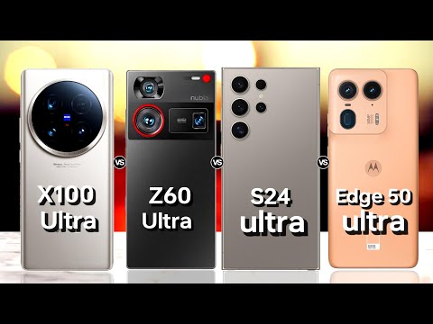 Vivo X100 ultra 5G vs Nubia Z60 ultra 5G vs  Samsung galaxy S24 ultra 5G Vs Motorola edge 50 ultra