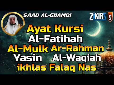 Ayat Kursi,Al Fatihah,Al Mulk,Ar Rahman,Al Waqiah,Yasin,Ikhlas,Falaq,An Nas  By Saad Al Ghamdi