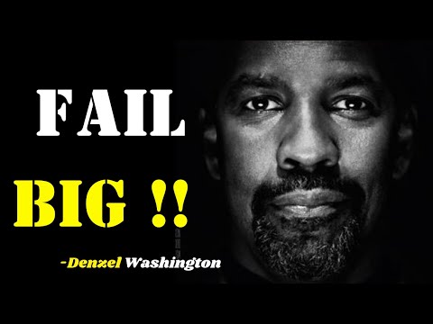 FAIL BIG !! | Motivational Speech by Denzel Washington |Inspiration