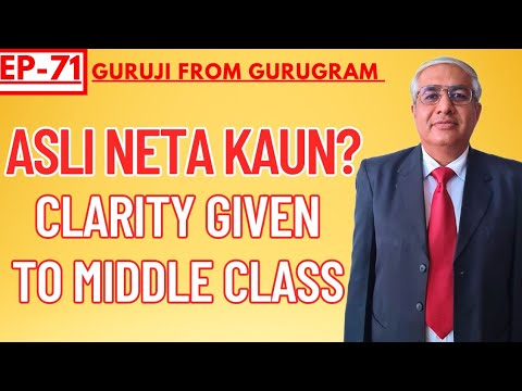 Asli Neta Kaun Hai : Clarity Giving Video For Middle Class