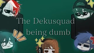 The Dekusquad being dumb || bnha/mha 🖤✨