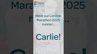 MEET CARLIE PT. 1 | MEET OUR 2025 LONDON MARATHON RUNNERS | KIDNEY CARE UK