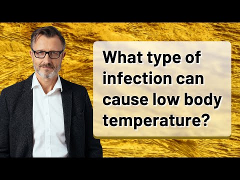 What type of infection can cause low body temperature?