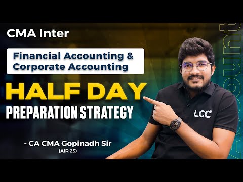 CMA Inter Financial & Corporate Accounting Half-Day Preparation | CA CMA Gopinadh Sir (AIR 23)