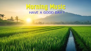 POWERFUL MORNING MUSIC - Wake Up Happy & Relaxation - Morning Meditation Music For A Positive Day