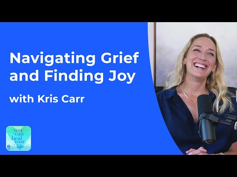 Navigating Grief and Finding Joy with Kris Carr