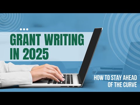 Grant Writing in 2025:  How to Stay Ahead of the Curve