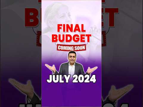 New Budget July 2024: Coming Soon | Changes in Final Budget 2024 | Nirmala Sitharaman