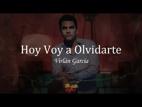 Hoy Voy a Olvidarte - Virlán García (Letra/Lyrics)