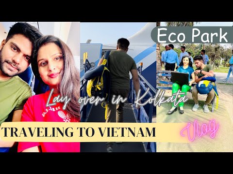 Travelling to Vietnam 🇻🇳 | Vlog | Layover in Kolkata | Eco Park