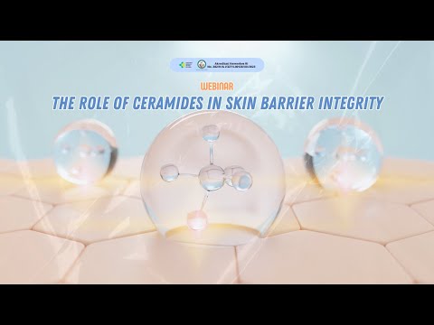 WEBINAR THE ROLE OF CERAMIDES IN SKIN BARRIER INTEGRITY