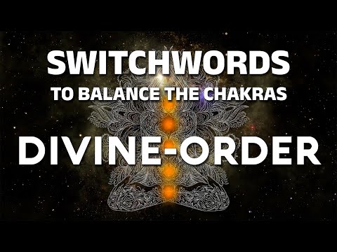 Switchwords to balance the chakras - DIVINE-ORDER