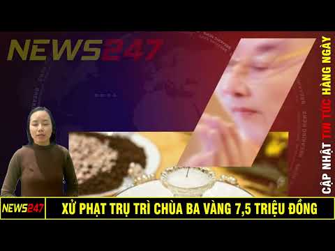 Xử Phạt Trụ Trì Chùa Ba Vàng Thích Trúc Thái Minh 7,5 Triệu Đồng