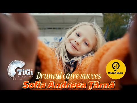 Sofia Andreea Țărnă (TiGi Academy) - Drumul către succes