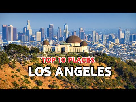 10 Best Places to Visit in Los Angeles 2024 - Los Angeles, California