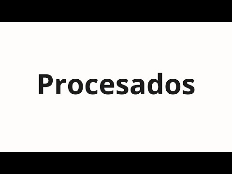 How to pronounce Procesados