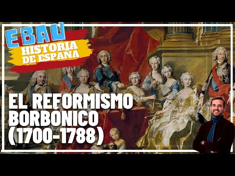 EL REFORMISMO BORBÓNICO (1700-1788) | Historia de España 🇪🇸