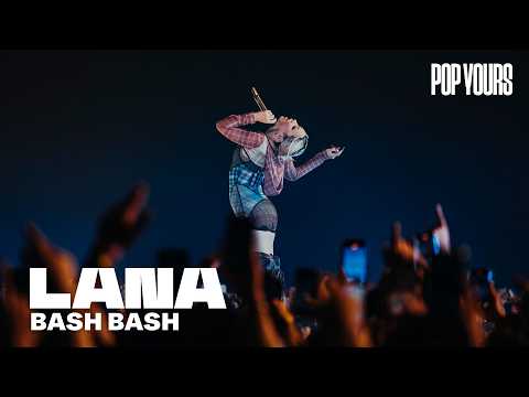 LANA - BASH BASH (Live at POP YOURS 2024)